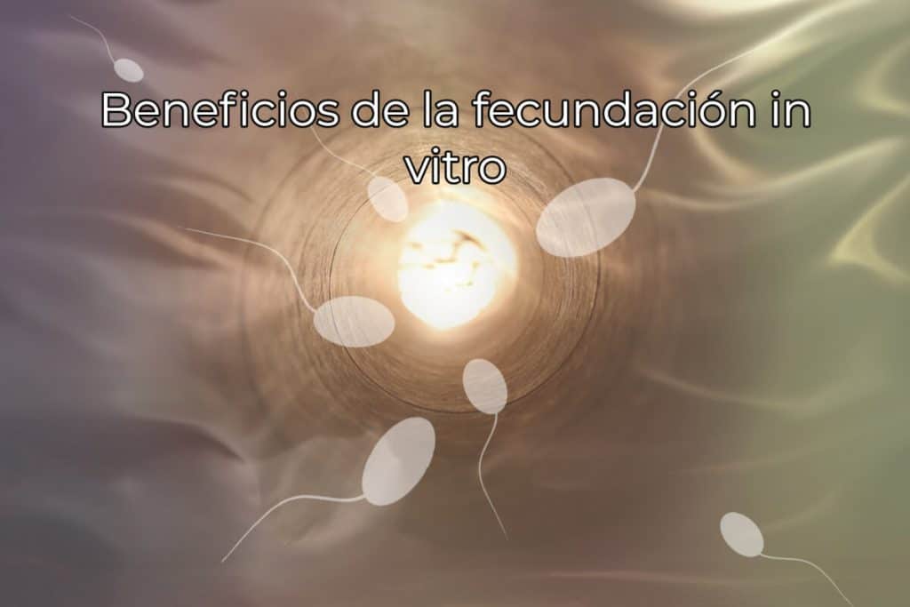 Beneficios fecundación in vitro