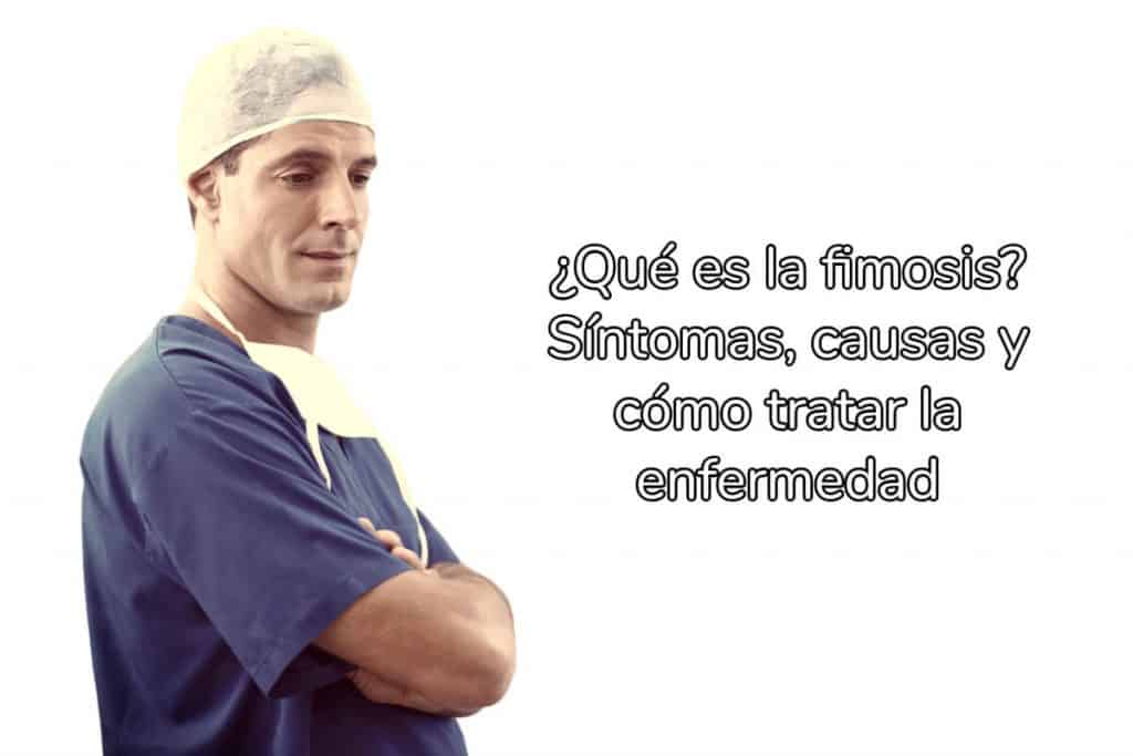 ¿Qué es la fimosis? Síntomas, causas y cómo tratar la enfermedad