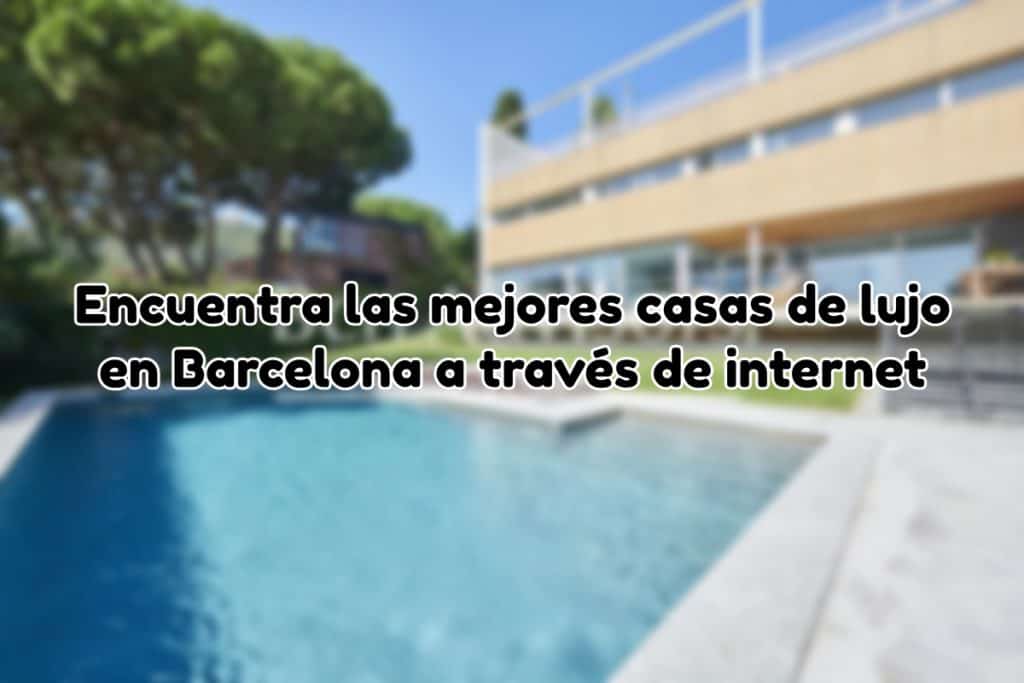 casas de lujo en Barcelona